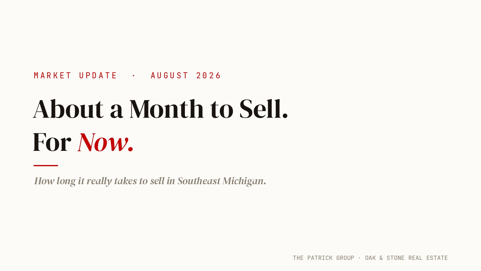 August 2026 Southeast Michigan market update: about a month to sell, for now